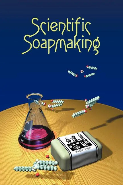 Scientific Soapmaking: The Chemistry of the Cold Process - Paperback